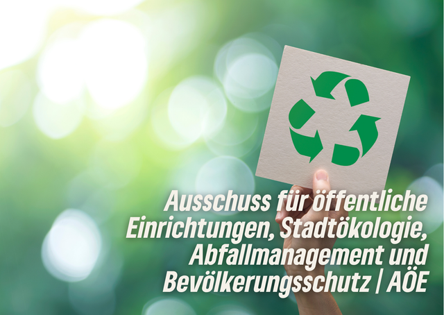 Ausschuss für öffentliche Einrichtungen, Stadtökologie, Abfallmanagement und Bevölkerungsschutz
